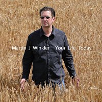 Martin J Winkler – Your Life Today