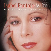 Isabel Pantoja – Así Fue - Mis Mejores Canciones