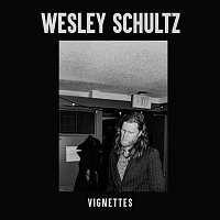 Wesley Schultz – Vignettes