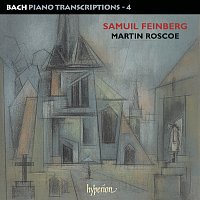 Martin Roscoe – Bach: Piano Transcriptions, Vol. 4 – Samuel Feinberg