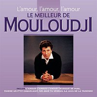 Mouloudji – L'amour, l'amour, l'amour - Le meilleur de Mouloudji