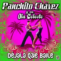 Panchito Chávez y Su Ola Celeste – Déjala Que Baile