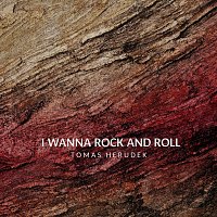 Tomáš Herudek – I Wanna Rock and Roll