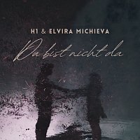 H1, Elvira Michieva, TeeageBeatz – Du bist nicht da