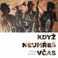Michal Bystrov – Když neumřeš včas