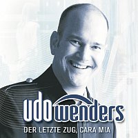 Udo Wenders – Der letzte Zug, cara mia