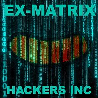 HACKERS Inc – Ex-Matrix
