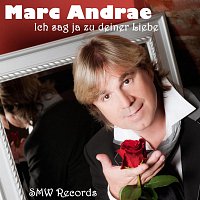 Marc Andrae – Ich sag ja zu deiner Liebe