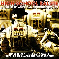 The Band Of The Blues & Royals – High School Salute - A Tribute To American Marching Bands