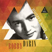 Bobby Darin – Whisper Noise Vol. 3