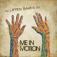 Me In Motion – The Lifted Hands EP