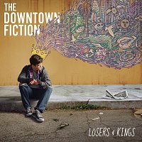 The Downtown Fiction – Losers & Kings