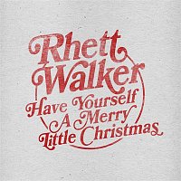 Rhett Walker – Have Yourself a Merry Little Christmas