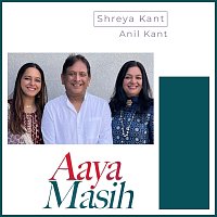 shreya kant, Anil Kant – Aaya Masih (feat. anil kant)