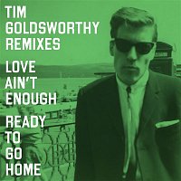 Primal Scream – Love Ain't Enough/Ready To Go Home (Tim Goldsworthy Remixes)
