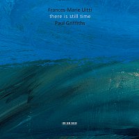 Frances-Marie Uitti, Paul Griffiths – There Is Still Time