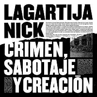 Lagartija Nick – Crimen, Sabotaje Y Creación