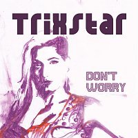 TriXstar – Don't Worry