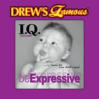 The Hit Crew – Drew's Famous I.Q. Music For Your Child's Mind: Be Expressive
