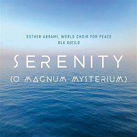 Esther Abrami & World Choir For Peace – Serenity (O Magnum Mysterium)