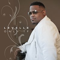 LeVelle – Only If