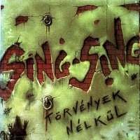 Sing Sing – Osszezárva '89/'99 - Torvények nélkul