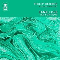 Philip George, Salena Mastroianni – Same Love [Riva Starr Remix]