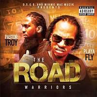 Pastor Troy & Playa Fly – The Road Warriors