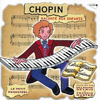 Francis Huster, Milosz Magin, Monique Martial, Michel Derain, Delphine Seyrig – Le Petit Ménestrel: Chopin Raconté Aux Enfants