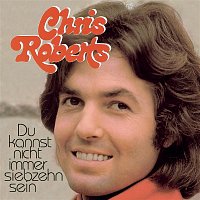 Chris Roberts – Du kannst nicht immer 17 sein