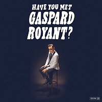 Gaspard Royant – Have You Met Gaspard Royant?