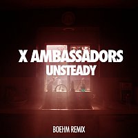 X Ambassadors – Unsteady [Boehm Remix]