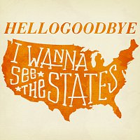 Hellogoodbye – I Wanna See The States