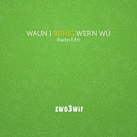 zwo3wir – Waun I ruhig wer'n wu  - radio edit
