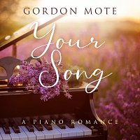 Gordon Mote – Your Song: A Piano Romance