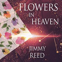 Jimmy Reed – Flowers In Heaven