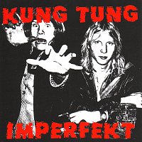 Kung Tung – Imperfekt