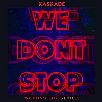 Kaskade – We Don't Stop - Remixes