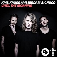 Kris Kross Amsterdam & CHOCO – Until The Morning
