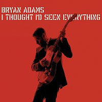 Bryan Adams – I Thought I'd Seen Everything