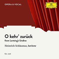 Heinrich Schlusnus, Choir, Orchestra – Lortzing: O kehr' zuruck