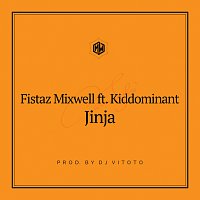 Fistaz Mixwell, Kiddominant – Jinja