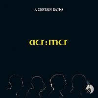 A Certain Ratio – acr:mcr