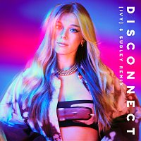 Becky Hill, [IVY], Sudley – Disconnect [[IVY] & Sudley Remix]
