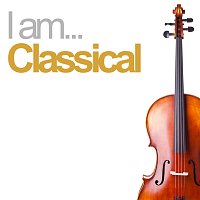 Různí interpreti – I Am Classical