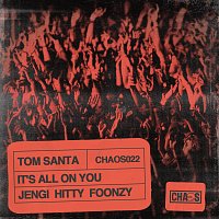 Tom Santa, Jengi, Hitty, Foonzy – It's All On You