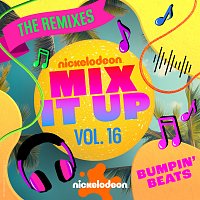Nickelodeon – Nickelodeon Mix It Up! Vol. 16: Bumpin’ Beats [The Remixes]