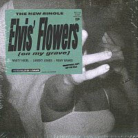 World's Fair, Nasty Nigel, Lansky Jones, Remy Banks – Elvis' Flowers (on my grave)