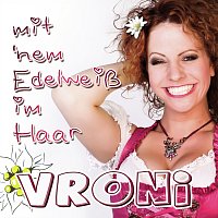 Vroni – Mit 'nem Edelweisz im Haar
