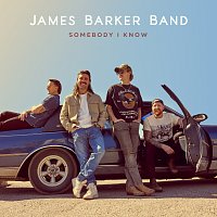 James Barker Band – Somebody I Know